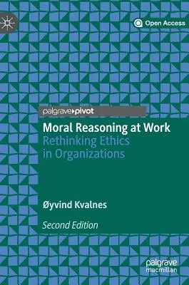 Morálne uvažovanie v práci: Prehodnotenie etiky v organizáciách - Moral Reasoning at Work: Rethinking Ethics in Organizations