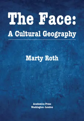 Tvár: A Cultural Geography (Kultúrna geografia) - The Face: A Cultural Geography