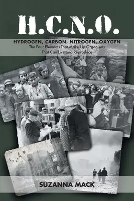 H.C.N.O. Vodík, uhlík, dusík, kyslík: Štyri prvky, z ktorých sa skladajú živé a rozmnožujúce sa organizmy - H.C.N.O. Hydrogen, Carbon, Nitrogen, Oxygen: The Four Elements That Make Up Organisms That Can Live and Reproduce