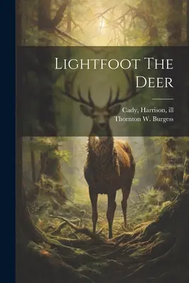 Jeleň Lightfoot (Burgess Thornton W. (Thornton Waldo)) - Lightfoot The Deer (Burgess Thornton W. (Thornton Waldo))