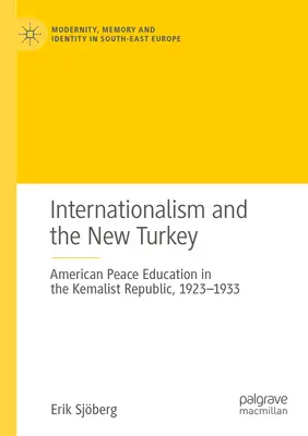 Internacionalizmus a nové Turecko: Americká mierová výchova v kemalistickej republike v rokoch 1923 - 1933 - Internationalism and the New Turkey: American Peace Education in the Kemalist Republic, 1923-1933