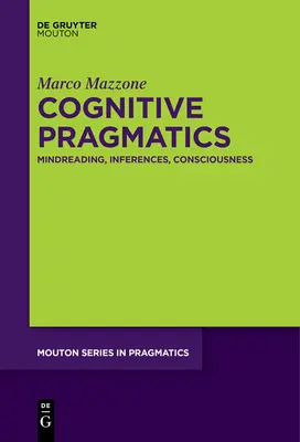 Kognitívna pragmatika: Čítanie myšlienok, závery, vedomie - Cognitive Pragmatics: Mindreading, Inferences, Consciousness