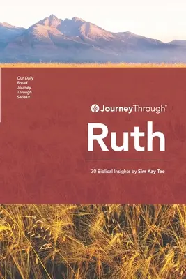 Cesta cez Rút: 30 biblických postrehov od Sim Kay Tee - Journey Through Ruth: 30 Biblical Insights By Sim Kay Tee