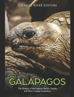 Galpágy: História slávnych tichomorských ostrovov a ich jedinečného ekosystému - The Galpagos: The History of the Famous Pacific Islands and Their Unique Ecosystem