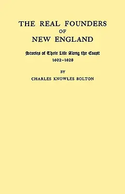 Skutoční zakladatelia Nového Anglicka. Príbehy z ich života na pobreží v rokoch 1602 - 1626 - Real Founders of New England. Stories of Their Life Along the Coast, 1602-1626