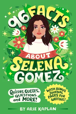 96 faktov o Selene Gomez: Kvízy, citáty, otázky a ďalšie otázky! s bonusovými stranami denníka na písanie! - 96 Facts about Selena Gomez: Quizzes, Quotes, Questions, and More! with Bonus Journal Pages for Writing!