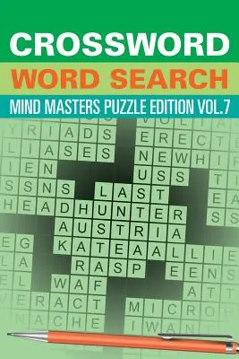 Vyhľadávanie slov v krížovkách: 7: Hádanky pre majstrov mysle: edícia: Hádanky pre majstrov mysle Vol. 7 - Crossword Word Search: Mind Masters Puzzle Edition Vol. 7