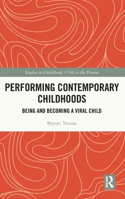 Performing Contemporary Childhoods (Performovanie súčasného detstva): Byť a stať sa virálnym dieťaťom - Performing Contemporary Childhoods: Being and Becoming a Viral Child