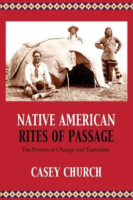 Obrady prechodu pôvodných obyvateľov Ameriky: Proces zmeny a prechodu - Native American Rites of Passage: The Process of Change and Transition