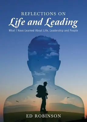 Úvahy o živote a vedení: Čo som sa naučil o živote, líderstve a ľuďoch - Reflections on Life and Leading: What I Have Learned About Life, Leadership and People