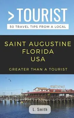 Viac ako turista - Saint Augustine Florida USA: 50 cestovateľských tipov od miestnych - Greater Than a Tourist- Saint Augustine Florida USA: 50 Travel Tips from a Local
