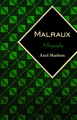 Malraux: Životopis - Malraux: A Biography