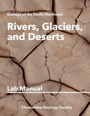 Rieky, ľadovce a púšte: Geologická laboratórna príručka - Rivers, Glaciers, and Deserts: Geology Lab Manual