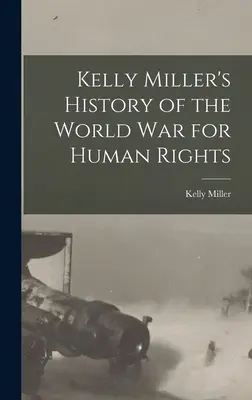 Dejiny svetovej vojny za ľudské práva Kelly Millerovej - Kelly Miller's History of the World War for Human Rights