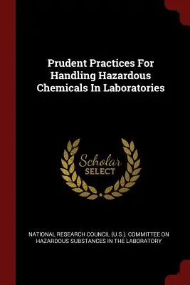 Obozretné postupy pri manipulácii s nebezpečnými chemickými látkami v laboratóriách (National Research Council (U S ). Commi) - Prudent Practices For Handling Hazardous Chemicals In Laboratories (National Research Council (U S. ). Commi)