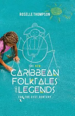 Nové karibské ľudové rozprávky a legendy pre 21. storočie - The New Caribbean Folktales and Legends for the 21st Century