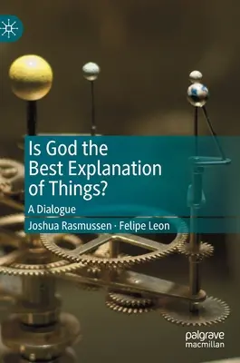 Je Boh najlepším vysvetlením vecí? Dialóg o tom, čo je Boh. - Is God the Best Explanation of Things?: A Dialogue