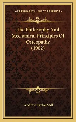 Filozofia a mechanické princípy osteopatie (1902) - The Philosophy And Mechanical Principles Of Osteopathy (1902)