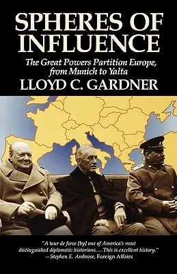 Sféry vplyvu: Rozdelenie veľmocí v Európe od Mníchova po Jaltu - Spheres of Influence: The Great Powers Partition in Europe, from Munich to Yalta