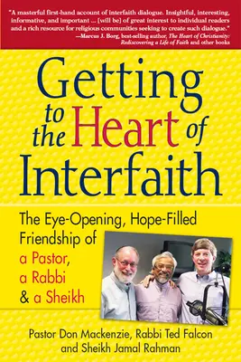 Ako sa dostať do srdca medzináboženského života: Priateľstvo pastora, rabína a imáma, ktoré nám otvorilo oči a naplnilo nás nádejou - Getting to Heart of Interfaith: The Eye-Opening, Hope-Filled Friendship of a Pastor, a Rabbi & an Imam