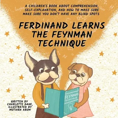 Ferdinand sa učí Feynmanovu techniku: Vychádzka pre deti o chápaní, vysvetľovaní a o tom, ako sa uistiť, že nemáte žiadne slepé miesta - Ferdinand Learns the Feynman Technique: A Children's Book About Comprehension, Self-Explanation, and How to Make Sure You Don't Have Any Blind Spots
