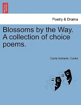 Kvety pri ceste. Zbierka vybraných básní. - Blossoms by the Way. A collection of choice poems.