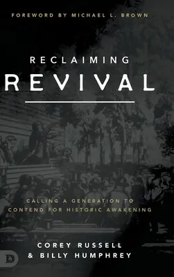 Reclaiming Revival: Calling a Generation to Contend for Historic Awakening (Znovuzískanie prebudenia: Volanie generácie do boja o historické prebudenie) - Reclaiming Revival: Calling a Generation to Contend for Historic Awakening
