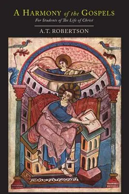 Harmonia evanjelií pre študentov, ktorí študujú Kristov život: Na základe Broadusovej harmónie - A Harmony of the Gospels for Students of the Life of Christ: Based On the Broadus Harmony