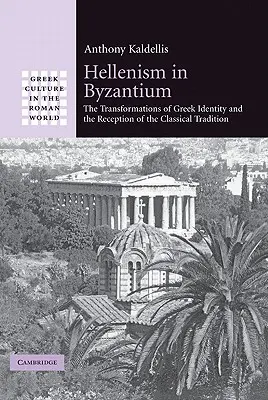 Hellenizmus v Byzancii: Premeny gréckej identity a recepcia klasickej tradície - Hellenism in Byzantium: The Transformations of Greek Identity and the Reception of the Classical Tradition