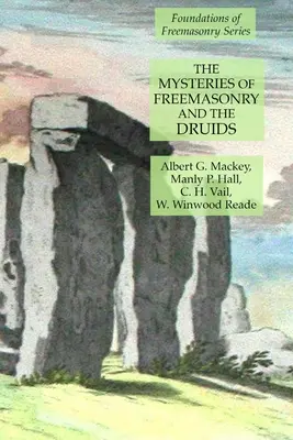 Tajomstvá slobodomurárstva a druidov: Séria Foundations of Freemasonry: Druidi: Základy slobodomurárstva - The Mysteries of Freemasonry and the Druids: Foundations of Freemasonry Series