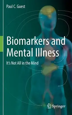 Biomarkery a duševné choroby: Nie všetko je v mysli - Biomarkers and Mental Illness: It's Not All in the Mind