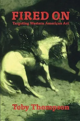 Vypálené: zameranie na západné americké umenie - Fired On: Targeting Western American Art