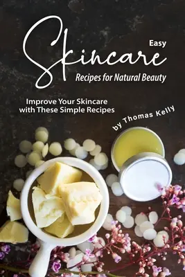 Jednoduché recepty na starostlivosť o pleť pre prirodzenú krásu: Zlepšite svoju starostlivosť o pleť pomocou týchto jednoduchých receptov - Easy Skincare Recipes for Natural Beauty: Improve Your Skincare with These Simple Recipes