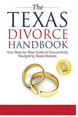 Texaská príručka o rozvode: : Vaša príručka krok za krokom, ako úspešne prekonať prekážky - The Texas Divorce Handbook: : Your Step-by-Step Guide to Successfully Navigating T