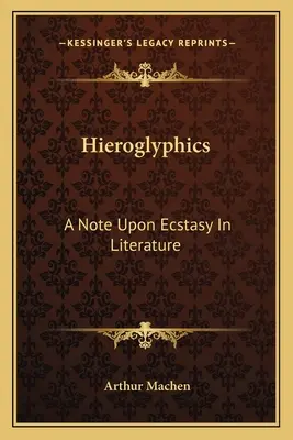 Hieroglyfy: Poznámka o extáze v literatúre - Hieroglyphics: A Note Upon Ecstasy In Literature