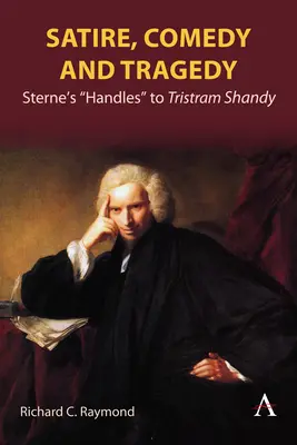 Satira, komédia a tragédia: Sterneove „Rukoväte“ k Tristramovi Shandymu“ - Satire, Comedy and Tragedy: Sterne's Handles