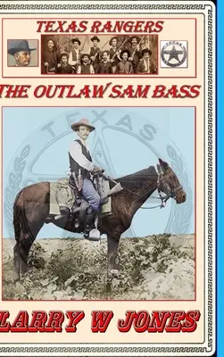 Texas Rangers - zločinec Sam Bass - Texas Rangers - The Outlaw Sam Bass