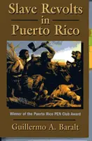 Vzbury otrokov v Portoriku: 1795-1873: Sprisahania a povstania - Slave Revolts in Puerto Rico: Conspiracies and Uprisings, 1795-1873