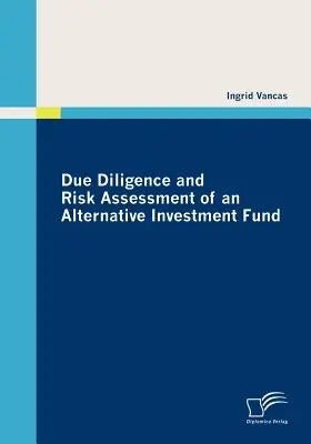 Due diligence a hodnotenie rizík alternatívneho investičného fondu - Due Diligence and Risk Assessment of an Alternative Investment Fund