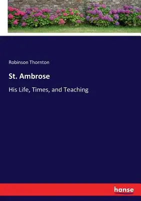 Svätý Ambróz: Ambróza: jeho život, doba a učenie - St. Ambrose: His Life, Times, and Teaching