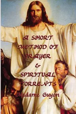 Krátka metóda modlitby a duchovné prúdy - A Short Method of Prayer & Spiritual Torrents