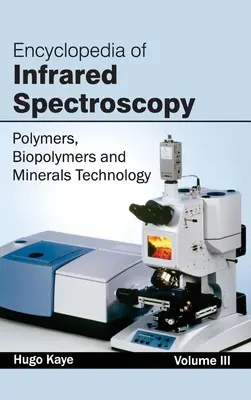 Encyklopédia infračervenej spektroskopie: (Polyméry, biopolyméry a technológie minerálov) - Encyclopedia of Infrared Spectroscopy: Volume III (Polymers, Biopolymers and Minerals Technology)