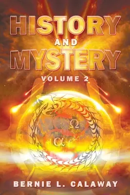 Dejiny a tajomstvo: História a mýtus: Kompletná eschatologická encyklopédia proroctiev, apokalyptiky, mýtov a celosvetovej dynamickej teológie 2. zväzok - History and Mystery: The Complete Eschatological Encyclopedia of Prophecy, Apocalypticism, Mythos, and Worldwide Dynamic Theology Volume 2