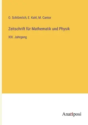 Journal of Mathematics and Physics: XXI. ročník - Zeitschrift fr Mathematik und Physik: XXI. Jahrgang