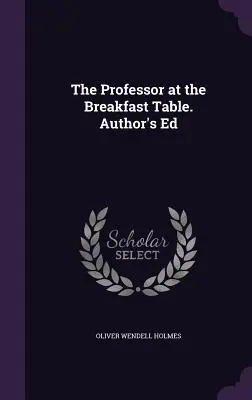 Profesor pri raňajkách. Autor Ed - The Professor at the Breakfast Table. Author's Ed