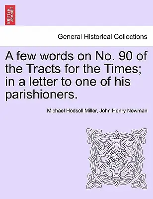 Niekoľko slov o č. 90 Traktátov pre časy; v liste jednému zo svojich farníkov. - A Few Words on No. 90 of the Tracts for the Times; In a Letter to One of His Parishioners.
