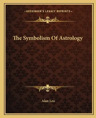 Symbolika astrológie - The Symbolism Of Astrology