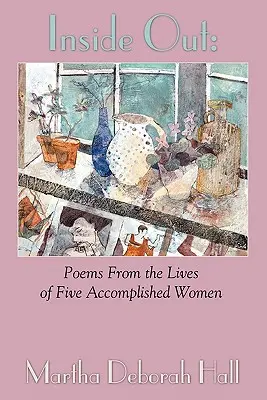 Inside Out: Inside Out: Inside Out: Inside Out: Inside Out: Inside Out: Inside Out: Inside Out: Inside Out: Inside Out: Inside Out: Inside Out: Inside Out: Básne zo života piatich úspešných žien - Inside Out: Poems From the Lives of Five Accomplished Women