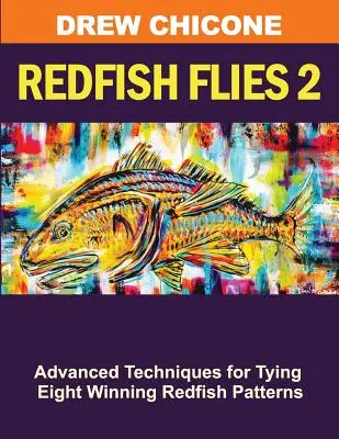 Mušky na červené ryby 2: Pokročilé techniky viazania ôsmich víťazných vzorov na červené ryby - Redfish Flies 2: Advanced Techniques for Tying Eight Winning Redfish Patterns