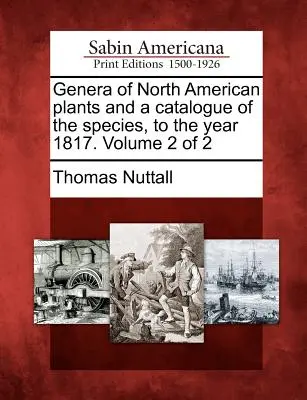 Genera of North American Plants and a Catalogue of the Species, to the Year 1817. 2. zväzok z 2 - Genera of North American Plants and a Catalogue of the Species, to the Year 1817. Volume 2 of 2